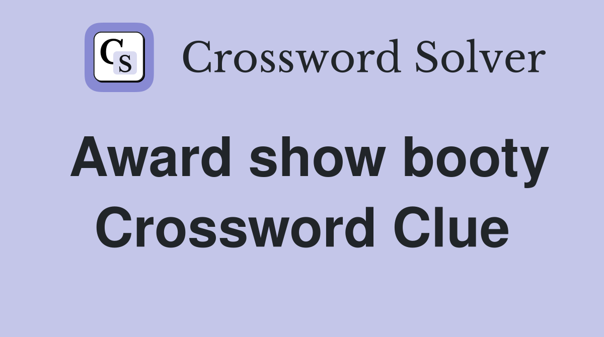 Award show booty Crossword Clue Answers Crossword Solver
